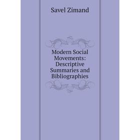 

Книга Modern Social Movements: Descriptive Summaries and Bibliographies