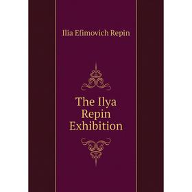 

Книга The Ilya Repin Exhibition