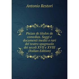 

Книга Piezas de titulos de comedias. Saggi e documenti inediti o rari del teatro spagnuolo dei secoli XVII e XVIII (Italian Edition)