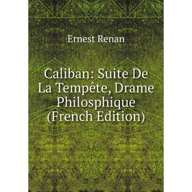 

Книга Caliban: Suite De La Tempête, Drame Philosphique (French Edition)