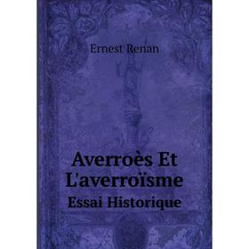 

Книга Averroès Et L'averroïsmeEssai Historique