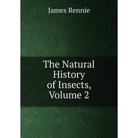 

Книга The Natural History of Insects, Volume 2