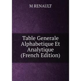 

Книга Table Generale Alphabetique Et Analytique (French Edition)