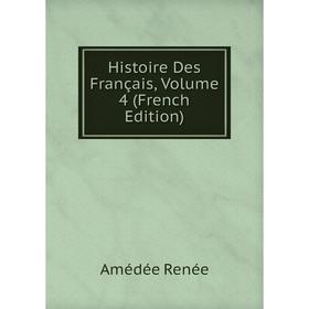 

Книга Histoire Des Français, Volume 4 (French Edition)