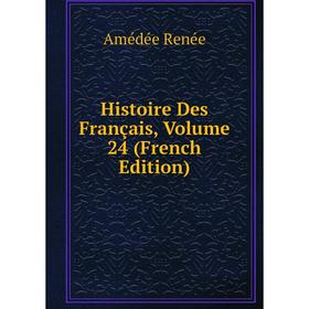 

Книга Histoire Des Français, Volume 24 (French Edition)