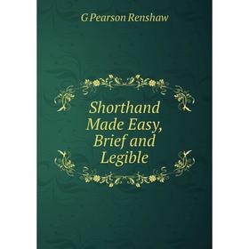 

Книга Shorthand Made Easy, Brief and Legible