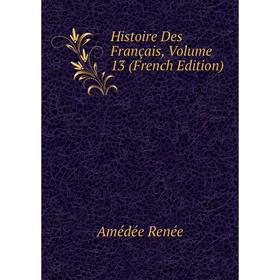 

Книга Histoire Des Français, Volume 13 (French Edition)