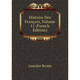 

Книга Histoire Des Français, Volume 11 (French Edition)