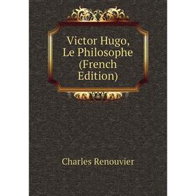 

Книга Victor Hugo, Le Philosophe (French Edition)