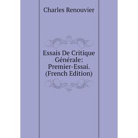 

Книга Essais De Critique Générale: Premier-Essai. (French Edition)