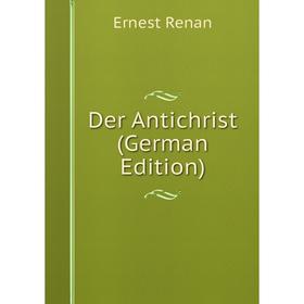 

Книга Der Antichrist (German Edition)
