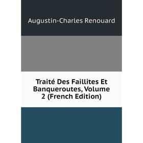 

Книга Traité Des Faillites Et Banqueroutes, Volume 2 (French Edition)