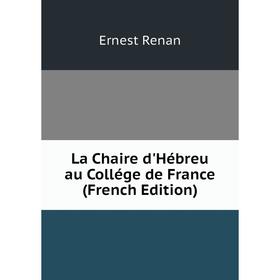 

Книга La Chaire d'Hébreu au Collége de France