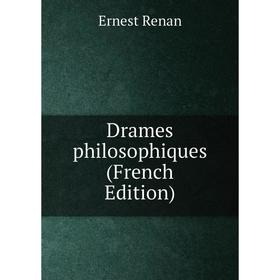 

Книга Drames philosophiques (French Edition)