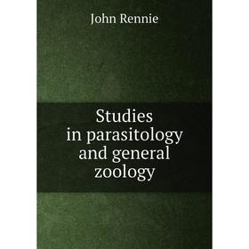 

Книга Studies in parasitology and general zoology