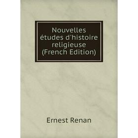 

Книга Nouvelles études d'histoire religieuse