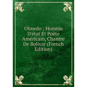

Книга Olmedo; Homme D'état Et Poète Américain, Chantre De Bolivar