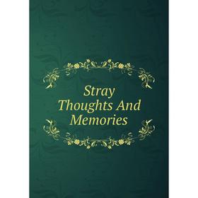 

Книга Stray Thoughts And Memories
