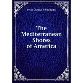 

Книга The Mediterranean Shores of America