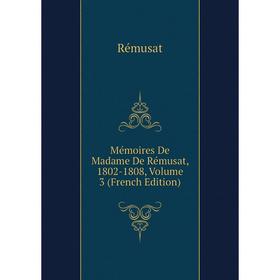 

Книга Mémoires De Madame De Rémusat, 1802-1808, Volume 3