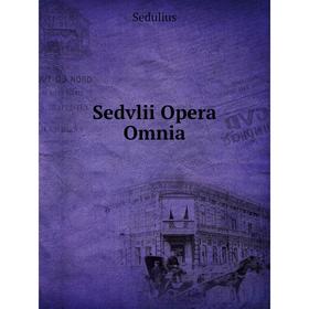 

Книга Sedvlii Opera Omnia