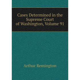 

Книга Cases Determined in the Supreme Court of Washington, Volume 91