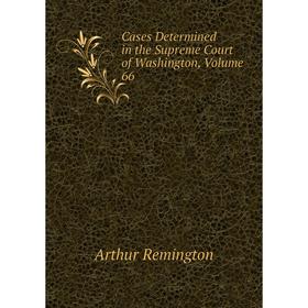 

Книга Cases Determined in the Supreme Court of Washington, Volume 66