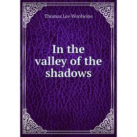 

Книга In the valley of the shadows