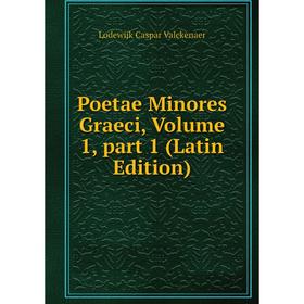 

Книга Poetae Minores Graeci, Volume 1, part 1 (Latin Edition)