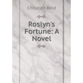 

Книга Roslyn's Fortune: A Novel