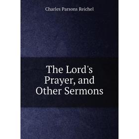 

Книга The Lord's Prayer, and Other Sermons