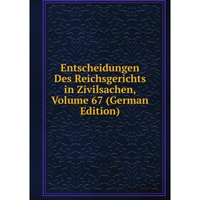 

Книга Entscheidungen Des Reichsgerichts in Zivilsachen, Volume 67 (German Edition)