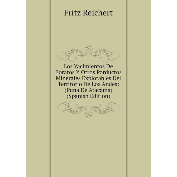 фото Книга los yacimientos de boratos y otros porductos minerales explotables del territorio de los andes: (puna de atacama) nobel press