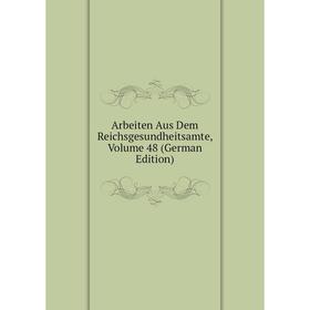 

Книга Arbeiten Aus Dem Reichsgesundheitsamte, Volume 48 (German Edition)