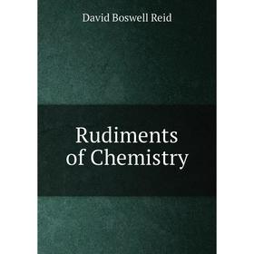 

Книга Rudiments of Chemistry