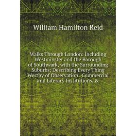 

Книга Walks Through London: Including Westminster and the Borough of Southwark, with the Surrounding Suburbs; Describing Every Thing Worthy of Observa