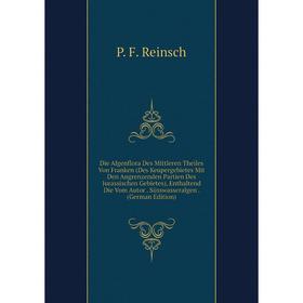 

Книга Die Algenflora Des Mittleren Theiles Von Franken (Des Keupergebietes Mit Den Angrenzenden Partien Des Jurassischen Gebietes), Enthaltend Die Vom