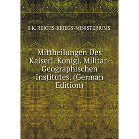 

Книга Mittheilungen Des Kaiserl Konigl Militar-Geographischen Institutes