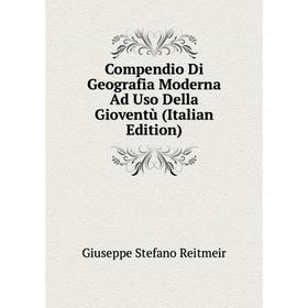

Книга Compendio Di Geografia Moderna Ad Uso Della Gioventù (Italian Edition)