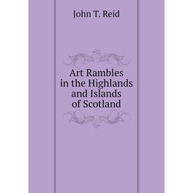 

Книга Art Rambles in the Highlands and Islands of Scotland