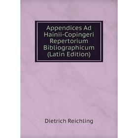 

Книга Appendices Ad Hainii-Copingeri Repertorium Bibliographicum (Latin Edition)