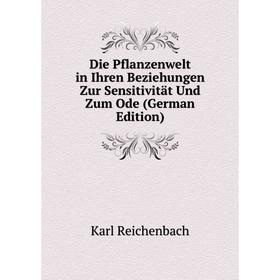 

Книга Die Pflanzenwelt in Ihren Beziehungen Zur Sensitivität Und Zum Ode (German Edition)