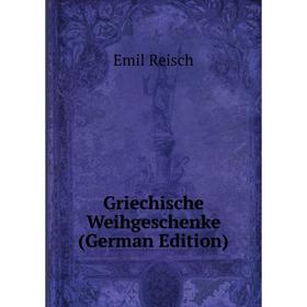 

Книга Griechische Weihgeschenke (German Edition)