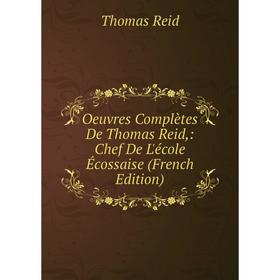 

Книга Oeuvres complètes De Thomas Reid: Chef De L'école Écossaise