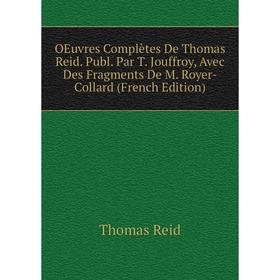 

Книга Oeuvres complètes De Thomas Reid Publ Par T Jouffroy, Avec Des Fragments De M Royer-Collard