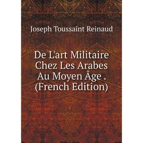 

Книга De L'art Militaire Chez Les Arabes Au Moyen Âge. (French Edition)