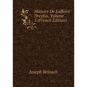 

Книга Histoire De L'affaire Dreyfus, Volume 5 (French Edition)