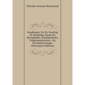 

Книга Sangbogen: En Ny Samling Af Aandelige Sange for Menigheder, Söndagsskoler, Ungdomsmissions- Og Kvindeforeninger (Norwegian Edition)