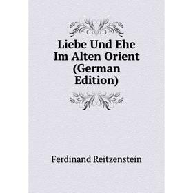 

Книга Liebe Und Ehe Im Alten Orient