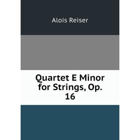 

Книга Quartet E Minor for Strings, Op. 16